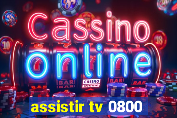 assistir tv 0800